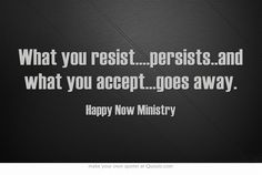 What you resist persists