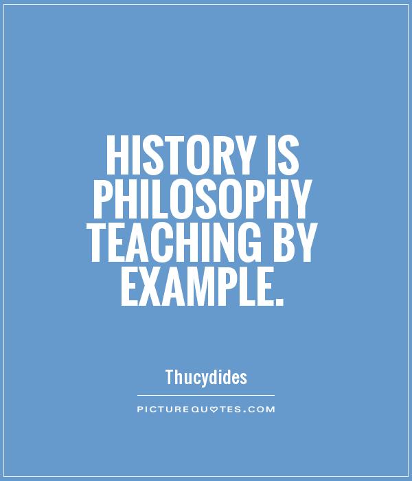 history-is-philosophy-teaching-by-example-quote-1