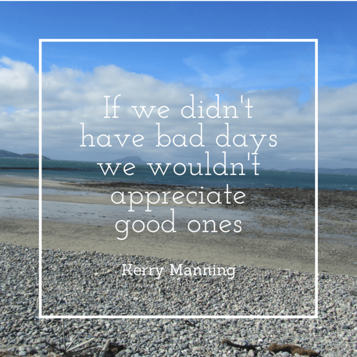 if-we-didnt-have-bad-days-we-wouldnt-2