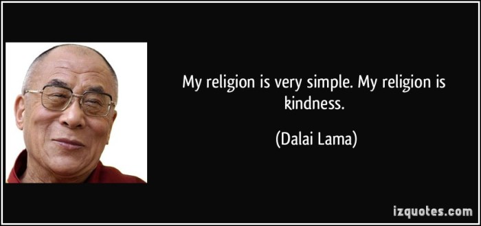quote-my-religion-is-very-simple-my-religion-is-kindness-dalai-lama-106975
